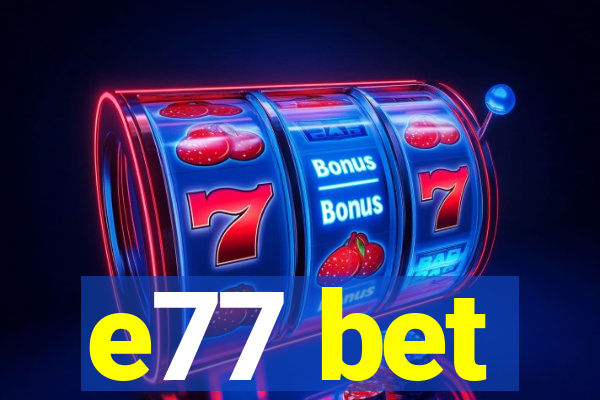 e77 bet